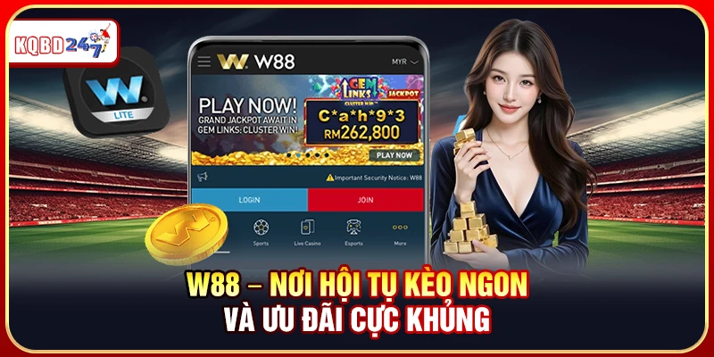 W88 – Nơi Hội Tụ Kèo Ngon Và Ưu Đãi Cực Khủng